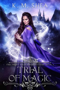 K. M. Shea — Trial of Magic