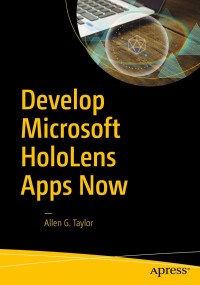 Allen G. Taylor — Develop Microsoft HoloLens Apps Now