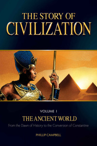 Phillip Campbell — The Story of Civilization: VOLUME I - The Ancient World