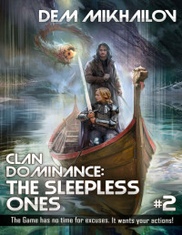 Dem Mikhailov — Clan Dominance: The Sleepless Ones (Book #2): LitRPG Series