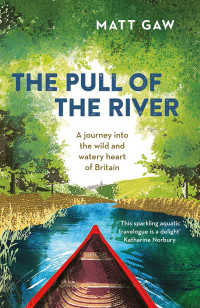 Matt Gaw — The Pull of the River