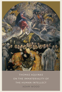 Wood — Thomas Aquinas on the Immateriality of the Human Intellect