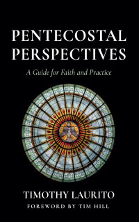 Timothy Laurito; — Pentecostal Perspectives