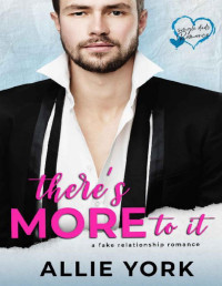 Allie York [York, Allie] — There's More To It: A fake Relationship romance (Single Dad's Romance)