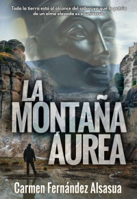 CARMEN FERNÁNDEZ ALSASUA — LA MONTAÑA ÁUREA (Spanish Edition)
