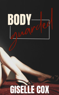 Cox, Giselle — Body Guarded : An Age-Gap, Instalove Story