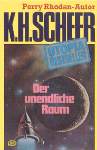 Scheer, K.H. — [Utopia Bestseller 15] • Der unendliche Raum