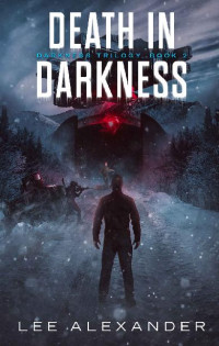 Alexander, Lee [Alexander, Lee] — Darkness Trilogy (Book 2): Death In Darkness