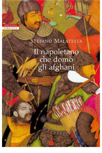 Stefano Malatesta — Il napoletano che domò gli afghani