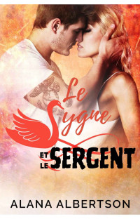 Alana Albertson — Le Cygne et le Sergent (French Edition)