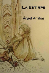 Ángel Arribas — La Estirpe (Spanish Edition)
