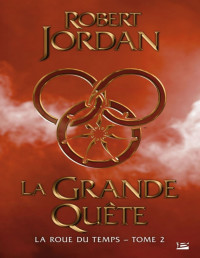 Robert Jordan - La Roue du Temps - 2 — La grande quête