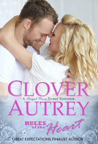 Clover Autrey — Rules of the Heart (A Chapel Pines Sweet Romance Book 1)