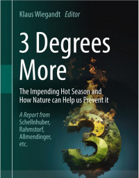 Klaus Wiegandt — 3 Degrees More: The Impending Hot Season and how Nature Can Help Us Prevent it