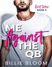 Billie Bloom — Me Against The QB (First Times Book 3)