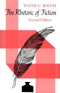 Wayne C. Booth — The Rhetoric of Fiction, 2nd Edition (1983, The University of Chicago Press)