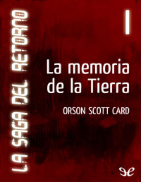 Orson Scott Card — La Memoria De La Tierra