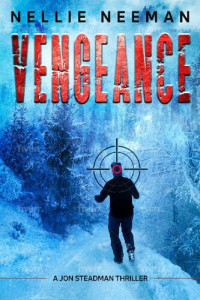 Nellie Neeman — Vengeance: An Action-Adventure Novel (A Jon Steadman Thriller Book 3)