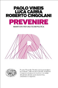 Vineis, Paolo & Carra, Luca & Cingolani Roberto — Prevenire