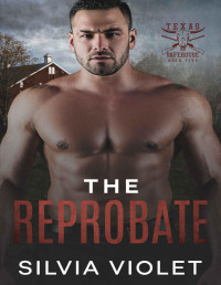 Silvia Violet — The Reprobate (Texas Safehouse Book 5)