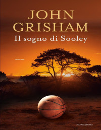 John Grisham — Il sogno di Sooley