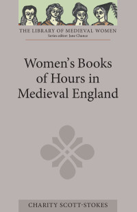 Scott-Stokes, Charity.; — Women's Books of Hours in Medieval England