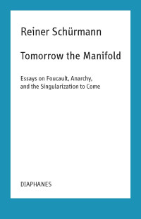 Malte Fabian Rauch & Nicolas Schneider (Editors) & Reiner Schürmann (Author) — Tomorrow the Manifold