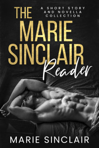 Marie Sinclair — The Marie Sinclair Reader: A short story and novella collection
