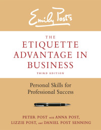 Peter Post, et al — The Etiquette Advantage in Business