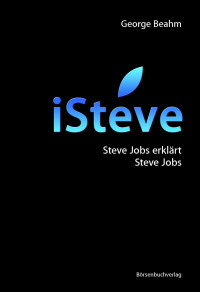 George Beahm — iSteve - Steve Jobs erklärt Steve Jobs