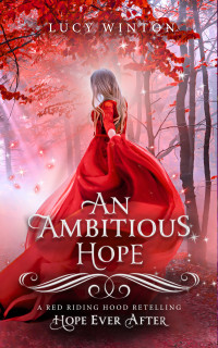 Winton, Lucy — An Ambitious Hope (Hope Ever After #1): A Red Riding Hood Retelling