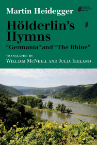 Heidegger, Martin; McNeill, William; Ireland, Julia — Hölderlin's Hymns "Germania" and "The Rhine"