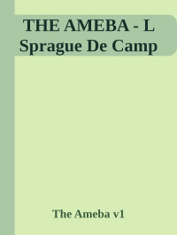L. Sprague de Camp — The Ameba