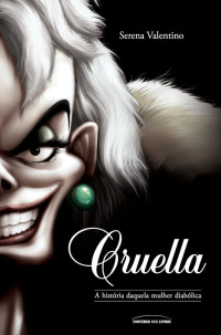 Serena Valentino — Cruella: A história daquela mulher diabólica