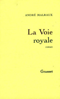 Malraux, André — La voie royale (Les puissances du desert) (French Edition)