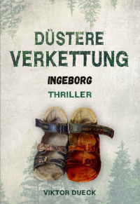 Dueck, Viktor — Düstere Verkettung - Ingeborg