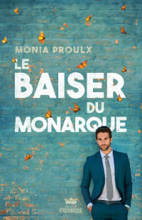 Proulx, Monia — Le baiser du monarque