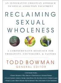 Todd Bowman; — Reclaiming Sexual Wholeness