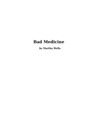 Martha Wells — Bad Medicine