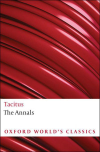 Tacitus, Cornelius & J. C. Yardley & Anthony A. Barrett — The Annals: The Reigns of Tiberius, Claudius, and Nero (Oxford World's Classics)