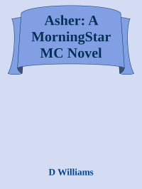 D Williams — Asher: A MorningStar MC Novel