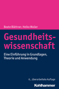 Beate Blättner, Heiko Waller — Gesundheitswissenschaft. Eine Einführung in Grundlagen, Theorie und Anwendung