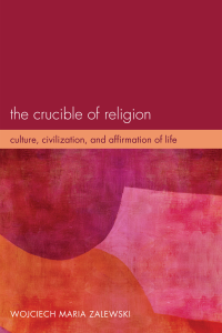 Wojciech Maria Zalewski; — The Crucible of Religion