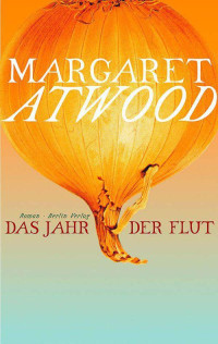 Margaret Atwood — Das Jahr der Flut