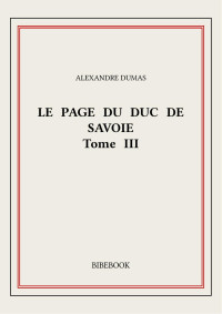 Alexandre Dumas — Le page du duc de Savoie III