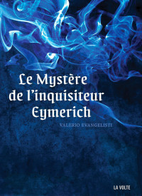 Evangelisti, Valerio — Le mystère de l'inquisiteur Eymerich