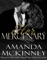 Amanda McKinney — Her Mercenary (Steele Shadows Mercenaries): A Romantic Thriller