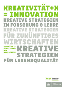 Beiträge & Positionen der HTW Berlin — Kreativität + X = Innovation