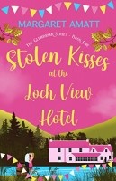 Margaret Amatt — Stolen Kisses at the Loch View Hotel: A second-chance, smalltown romance in the Scottish Highlands (The Glenbriar Series Book 1)