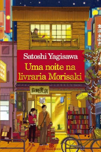 Satoshi Yagisawa — Uma Noite na Livraria Morisaki